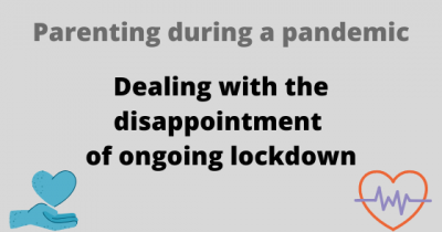Dealing with the disappointment of ongoing lockdown