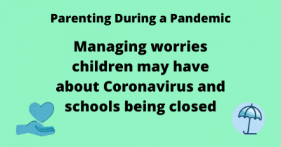 Managing worries children may have about coronavirus and schools being closed