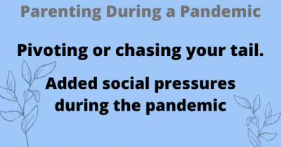 Pivoting or chasing your tail. Added social pressures during the pandemic