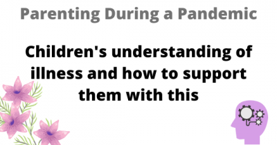Childrens understanding of illness and how to support them with this
